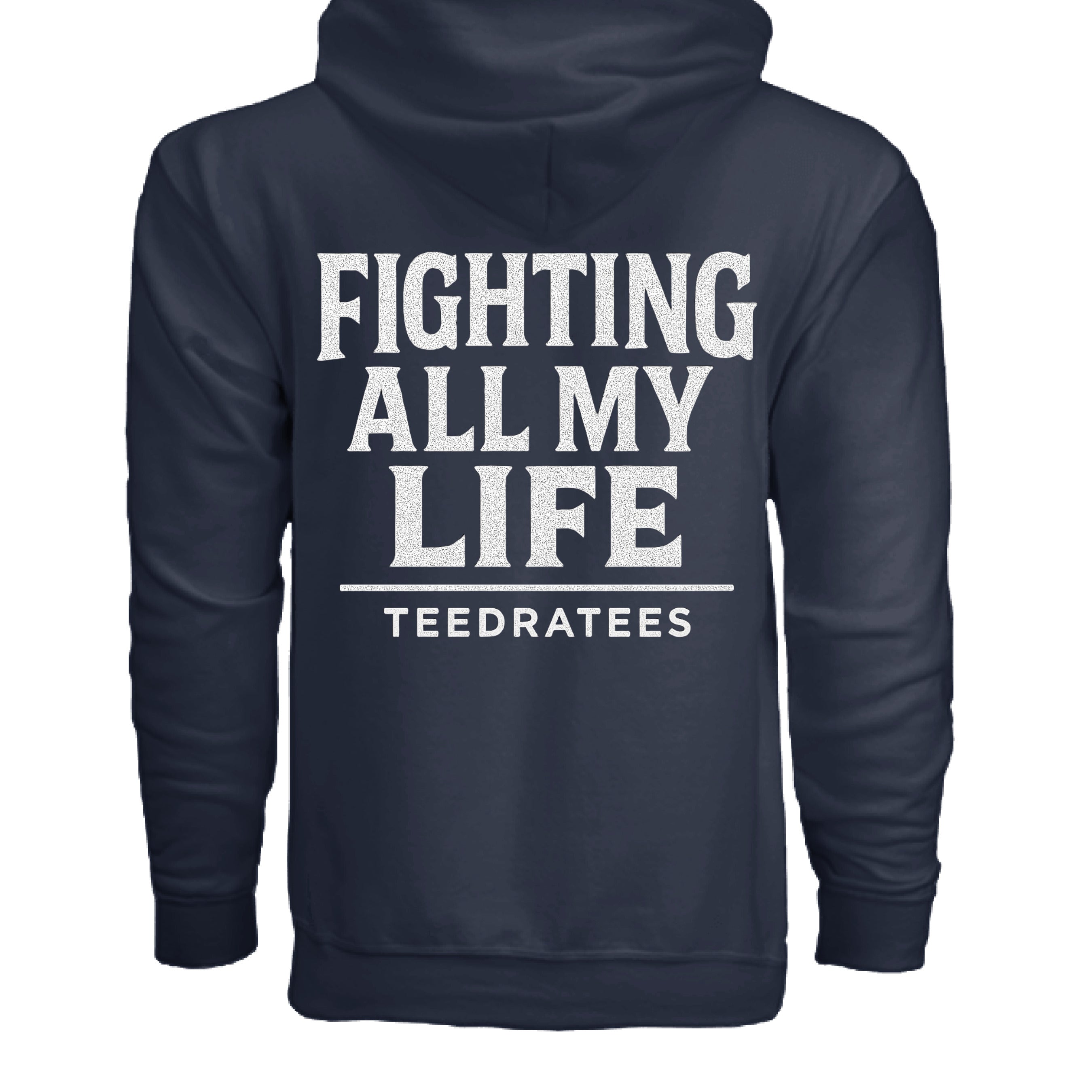 Fighting all my life zip hoodie - TEEDRA