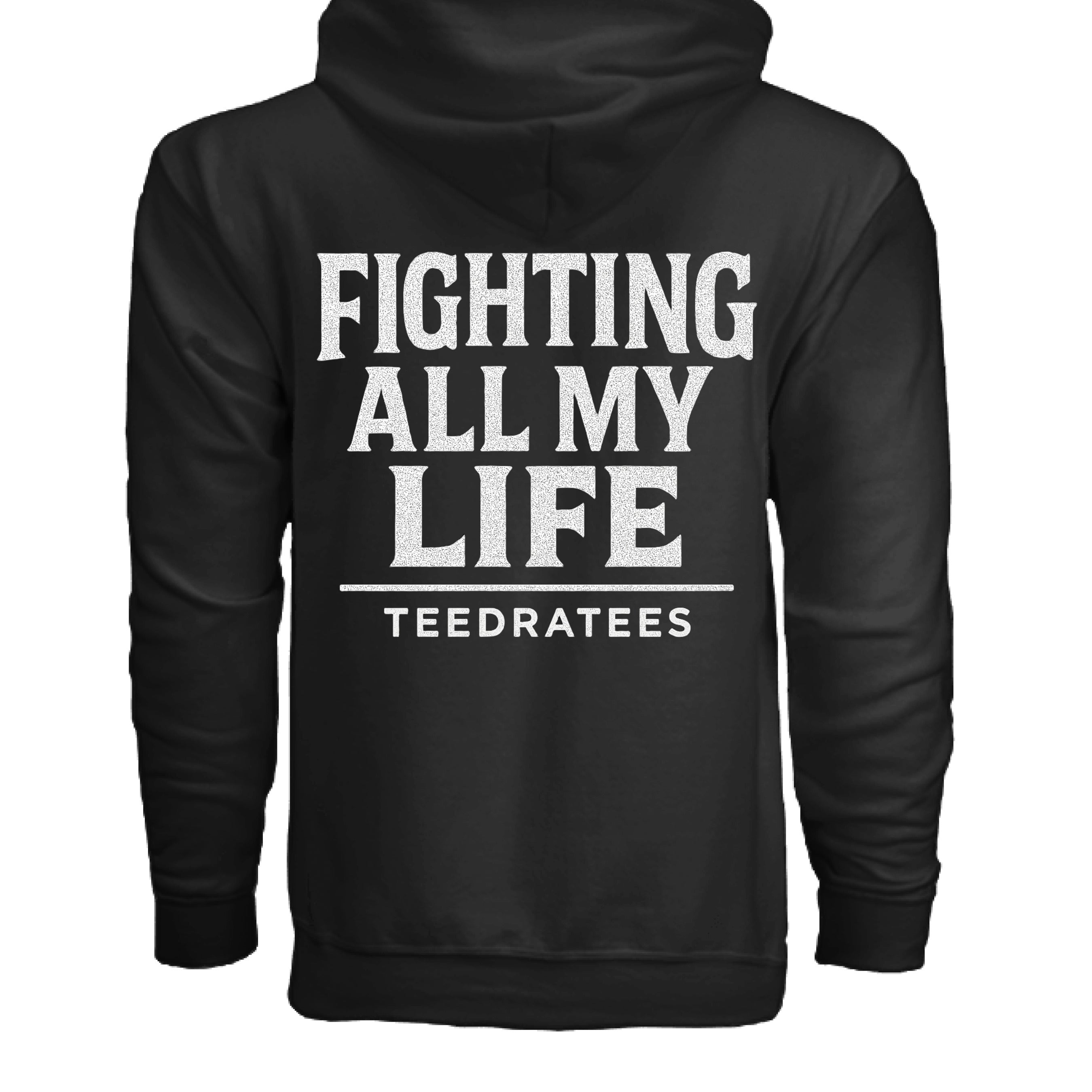 Fighting all my life zip hoodie - TEEDRA