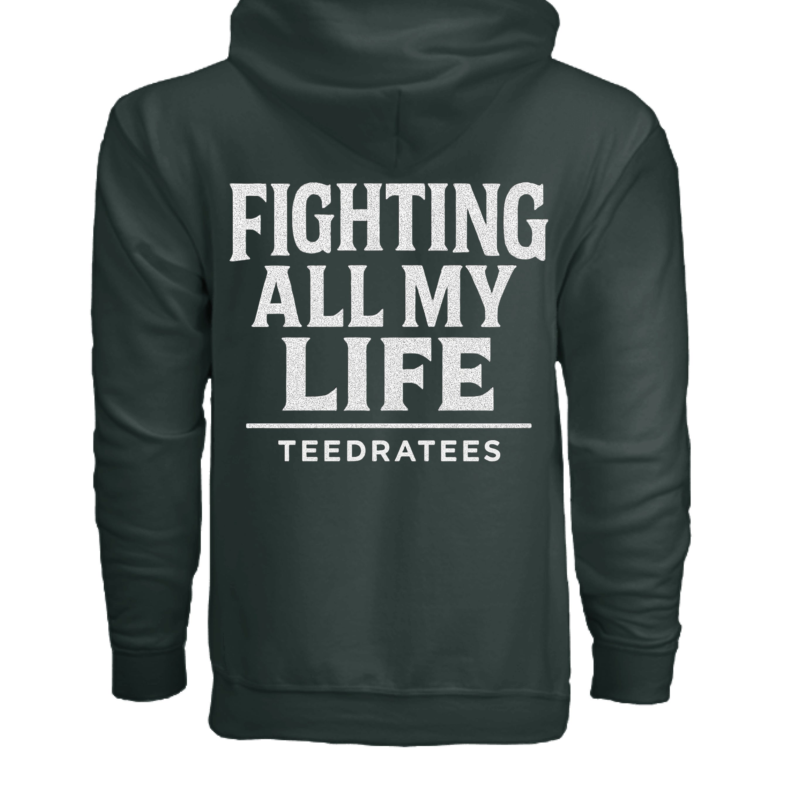 Fighting all my life zip hoodie - TEEDRA