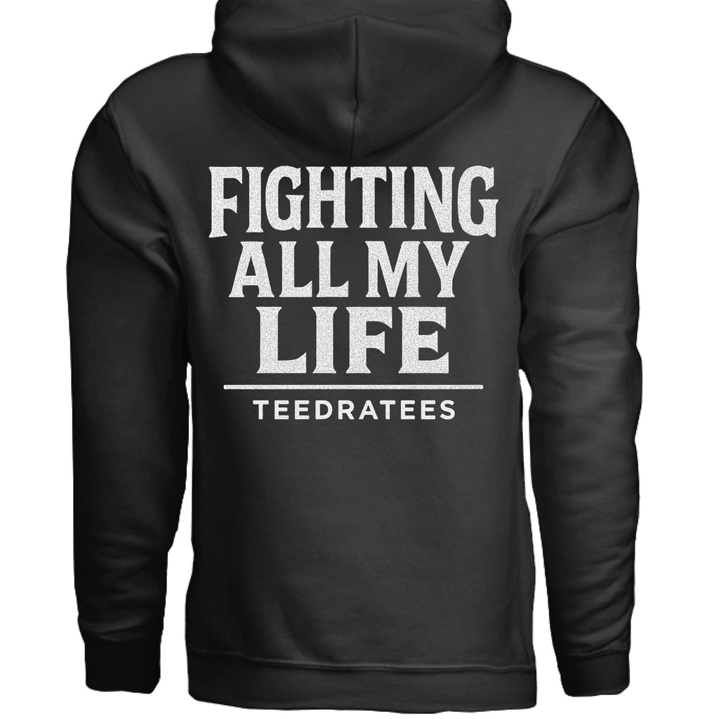 Fighting all my life zip hoodie - TEEDRA