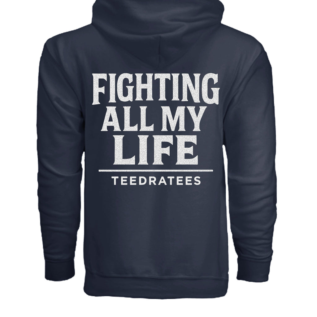 Fighting all my life zip hoodie - TEEDRA