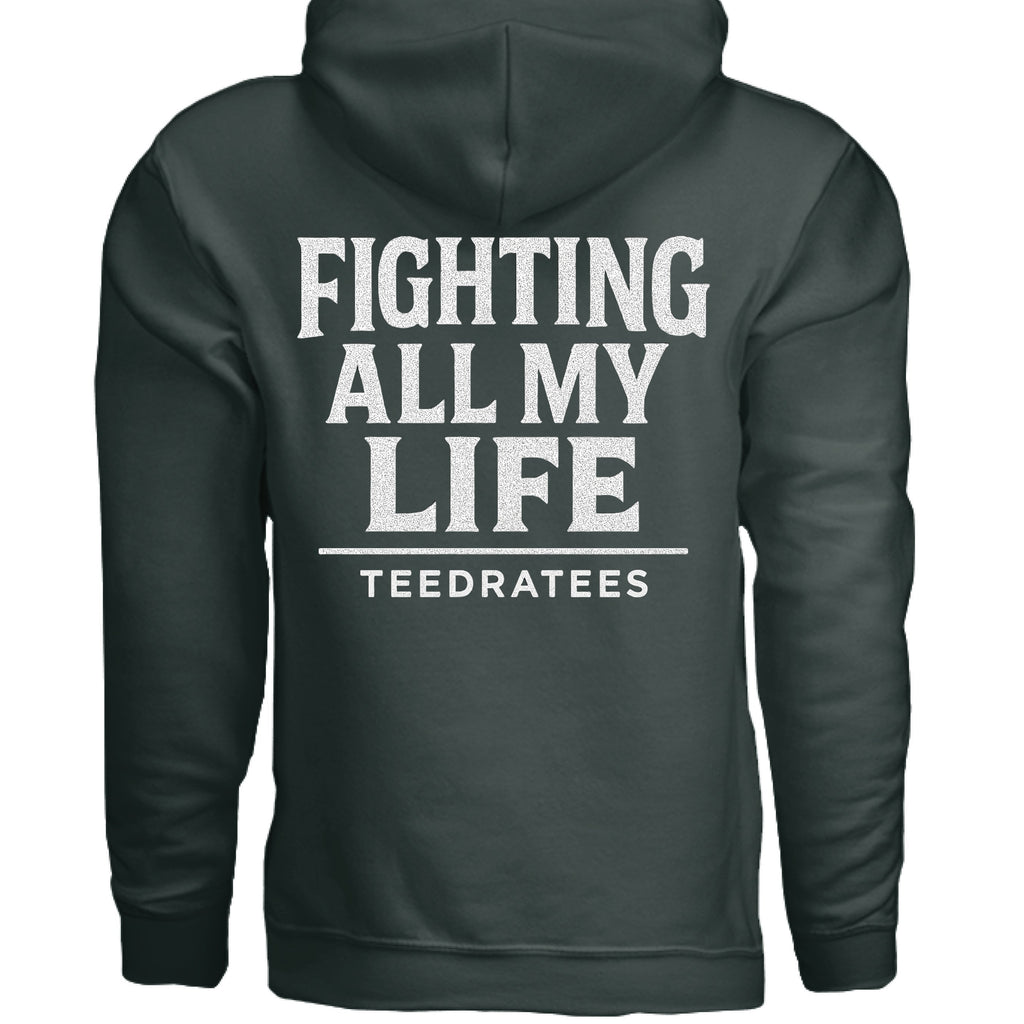 Fighting all my life zip hoodie - TEEDRA