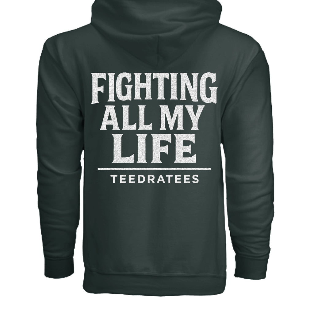 Fighting all my life zip hoodie - TEEDRA