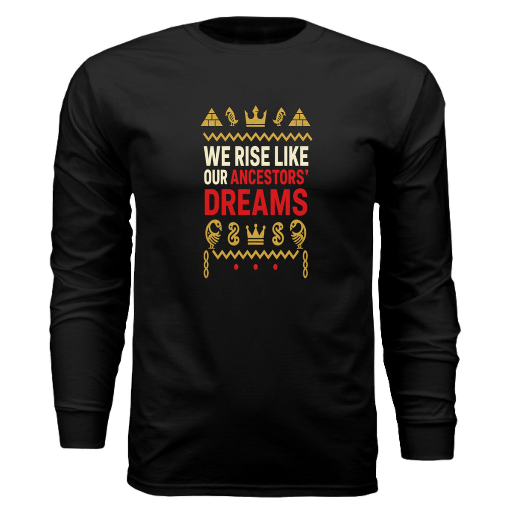 We rise like our ancestors dreams - TEEDRA