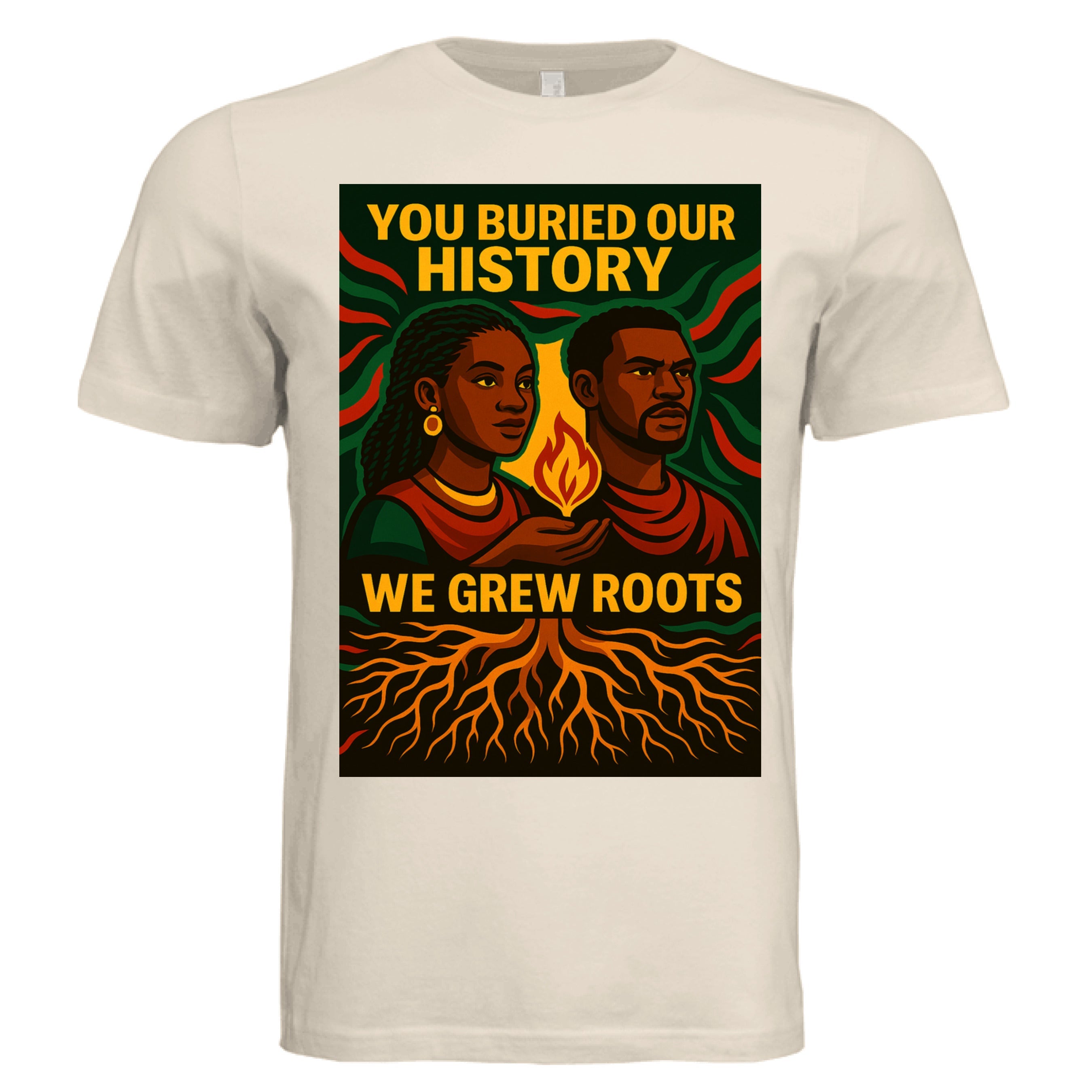 You Buried Our History We Grew Roots - TEEDRA