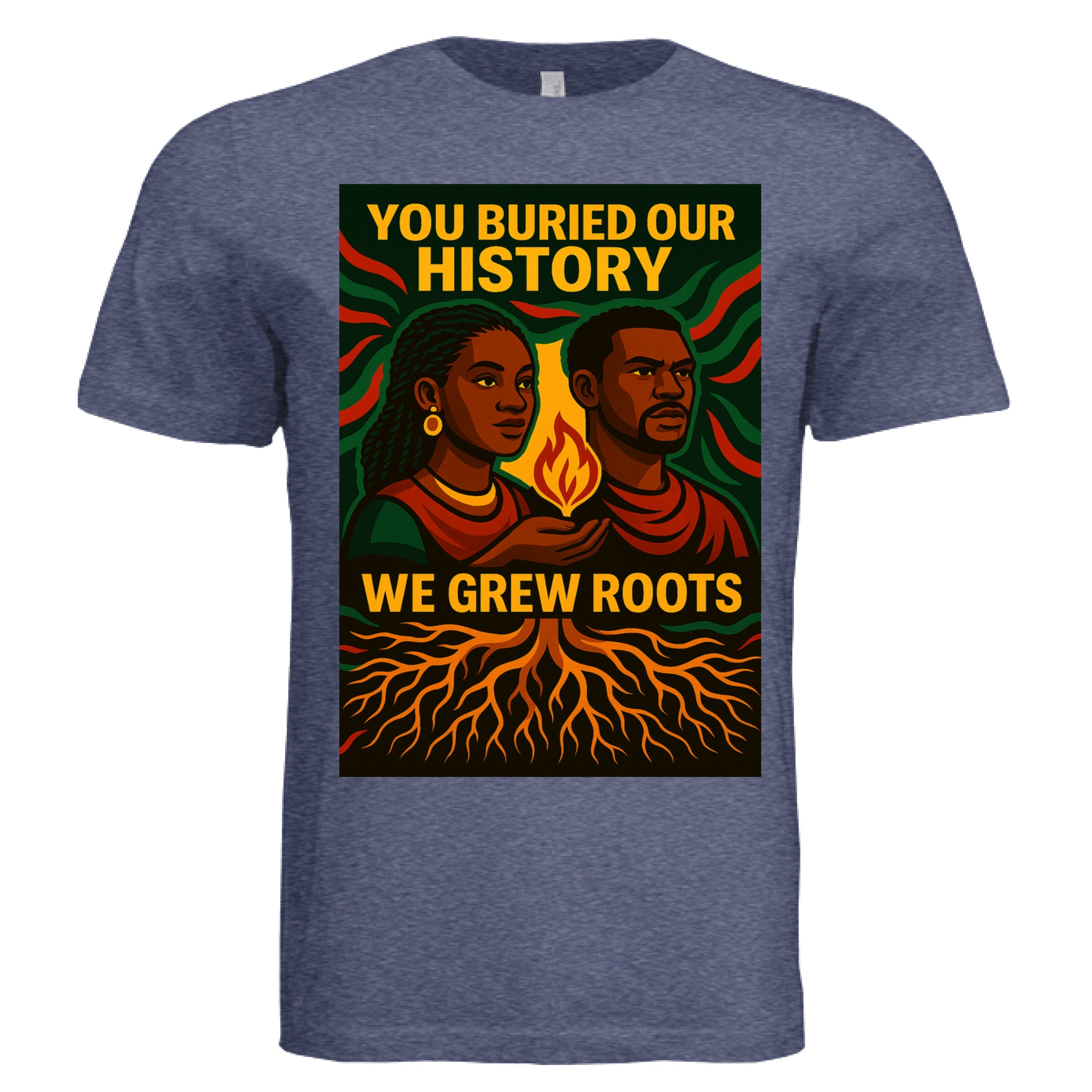 You Buried Our History We Grew Roots - TEEDRA